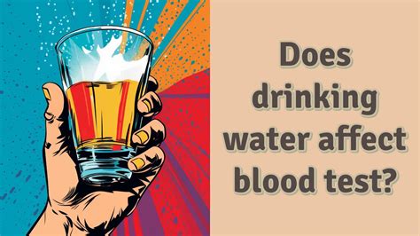 what impacts get blood test|does water affect blood test results.